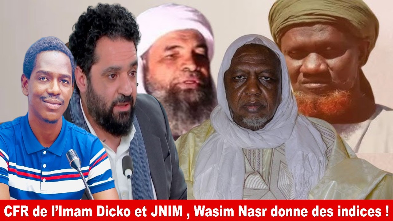 CFR de l’Imam Dicko et JNIM , Wasim Nasr donne des indices !