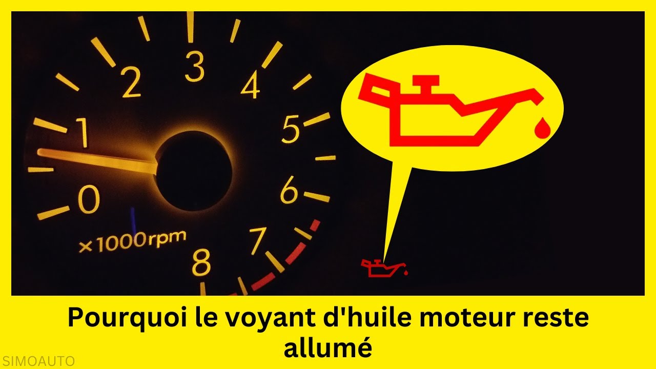 Pourquoi le voyant d'huile moteur reste allumé ? | SIMOAUTO