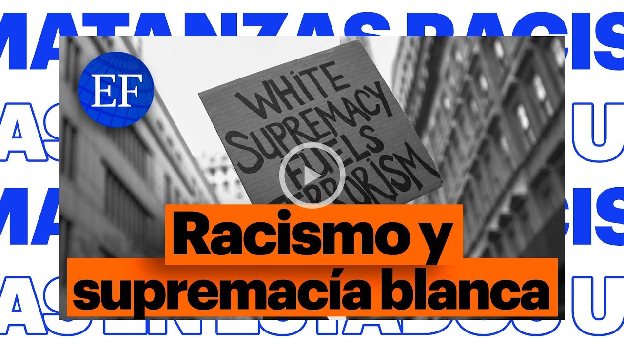 MATANZAS y RACISMO en EU: De esto va la ‘teoría del GRAN REEMPLAZO’
