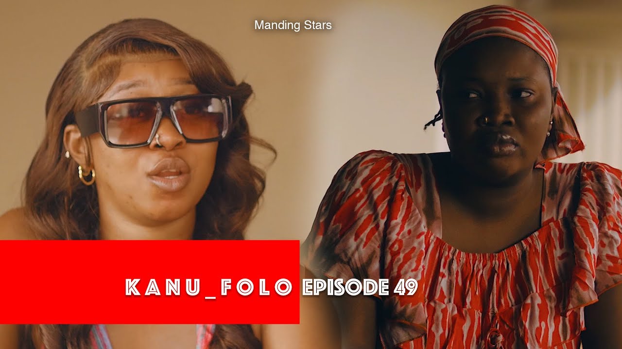 K A N U_F O L L O || EP49 || Starring Manding Stars latest Mandinka Drama | Gambian Films 2025