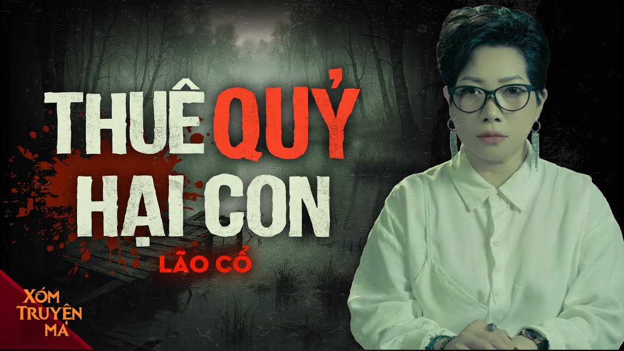 THUÊ QUỶ HẠI CON - Mẹ kế gieo oán nghiệp | XÓM TRUYỆN MA