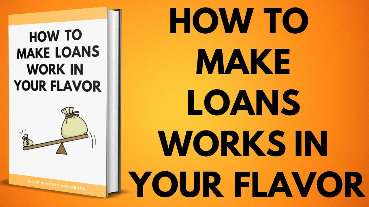 How To Make Loans Work In Your Favor:  Borrow Smart & Grow Fast | Sleep Success Audiobook