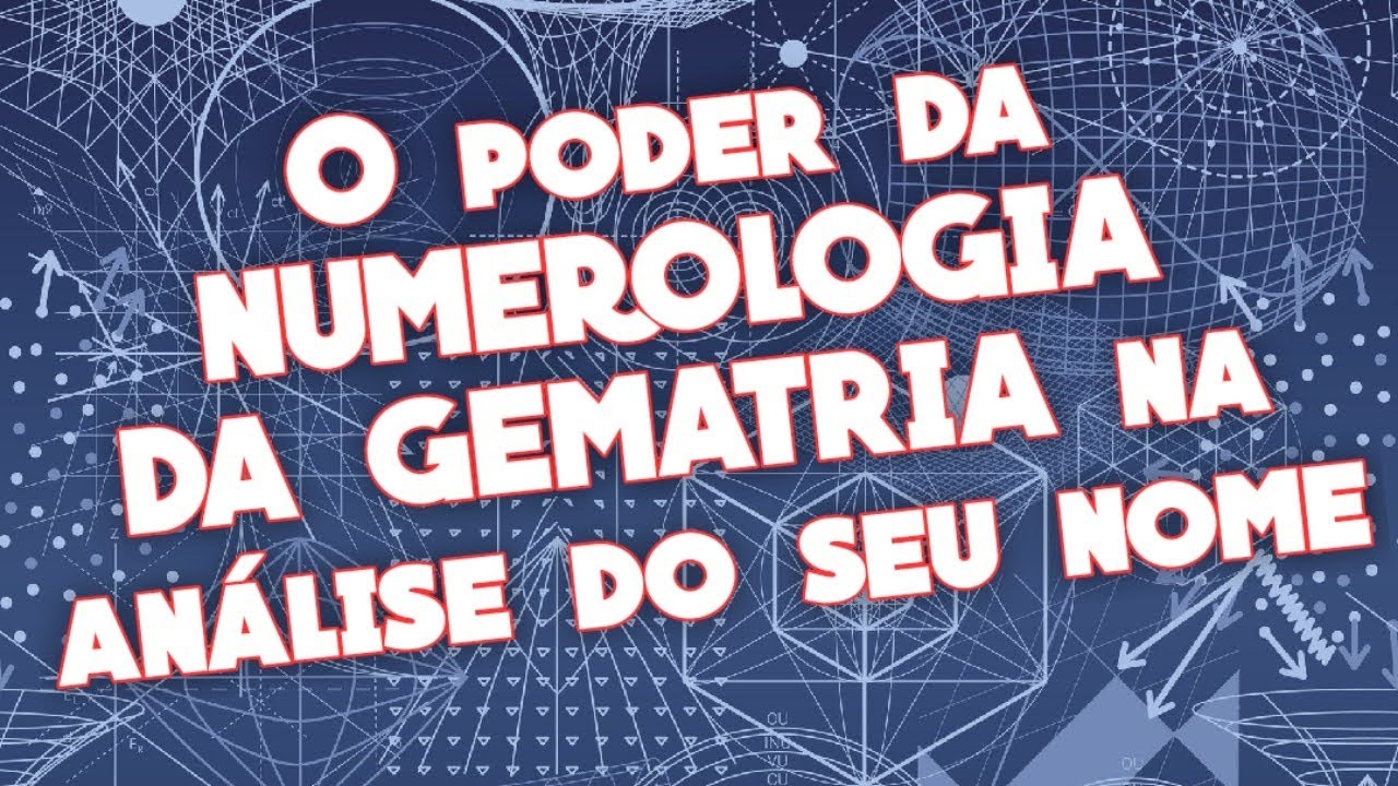 Numerologia da GEMATRIA  A ANÁLISE DO PODER DO SEU NOME
