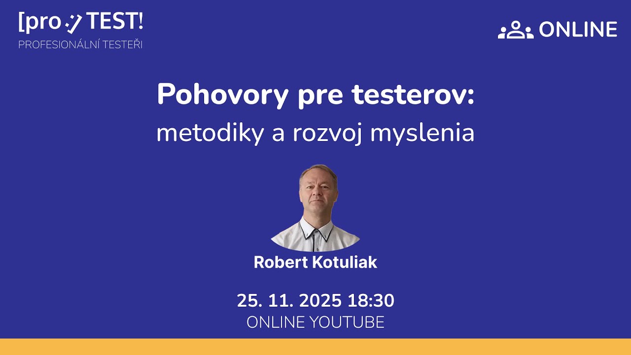 136. [pro:]TEST! R. Kotuliak - Pohovory pre testerov: metodiky a rozvoj myslenia