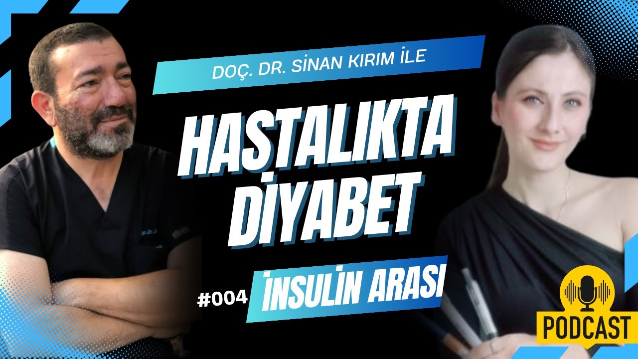 Hastayken Kan Şekeri Neden Yükselir? | Doç. Dr. Sinan Kırım ile İnsülin Arası Video Podcast #004