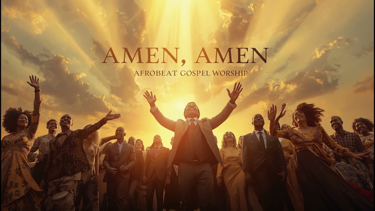Amen, Amen – Afrobeat Gospel Worship | Powerful African Praise & Worship Album