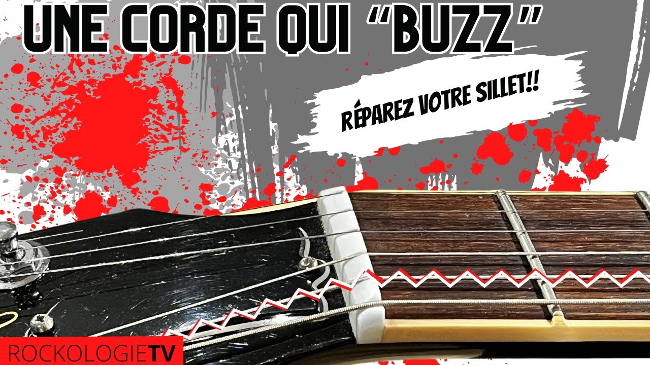 Une corde qui buzz: réparez votre sillet