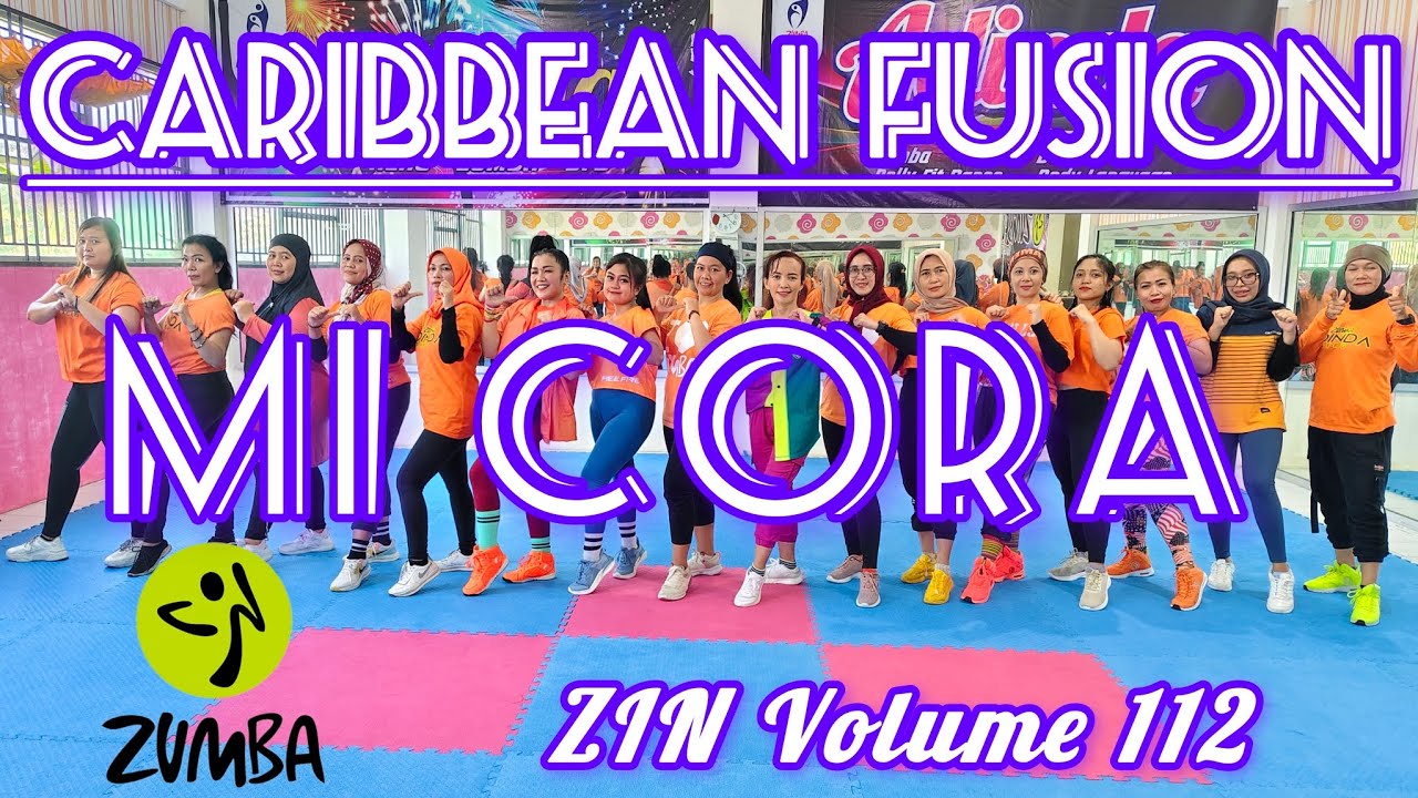 ZIN 112 MI CORA - CARIBBEAN FUSION - ZUMBA CHOREO - ZIN VOLUME 112 - ZUMBA @AdindaAeroZumba