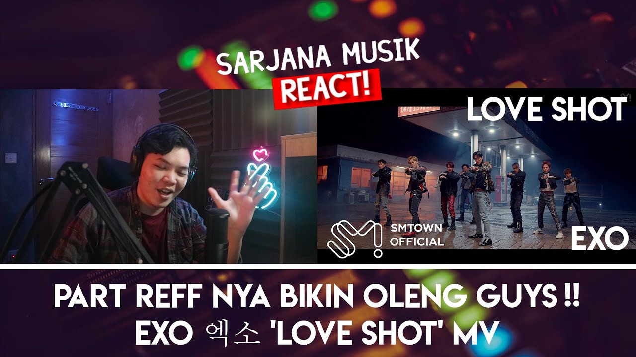 EXO | "Love Shot" , SIAPA YANG GAK GOYANG DENGER INI COBA?! | SARJANA MUSIC REACT EXO #33