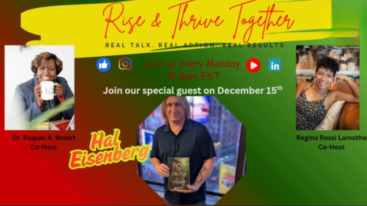 Episode 138 Rise and Thrive Together w/ guest: Hal Eisenberg