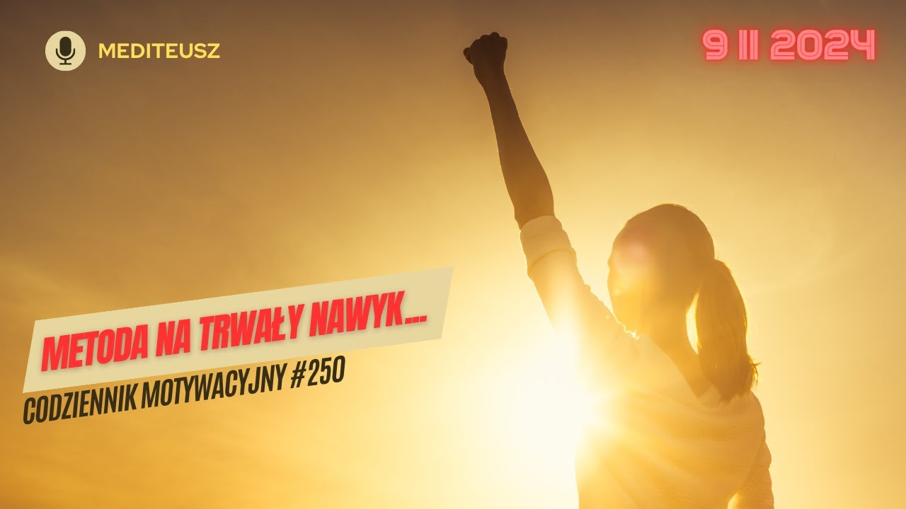 CODZIENNIK MOTYWACYJNY #250  9 II 2024 -  METODA NA TRWAŁY NAWYK....
