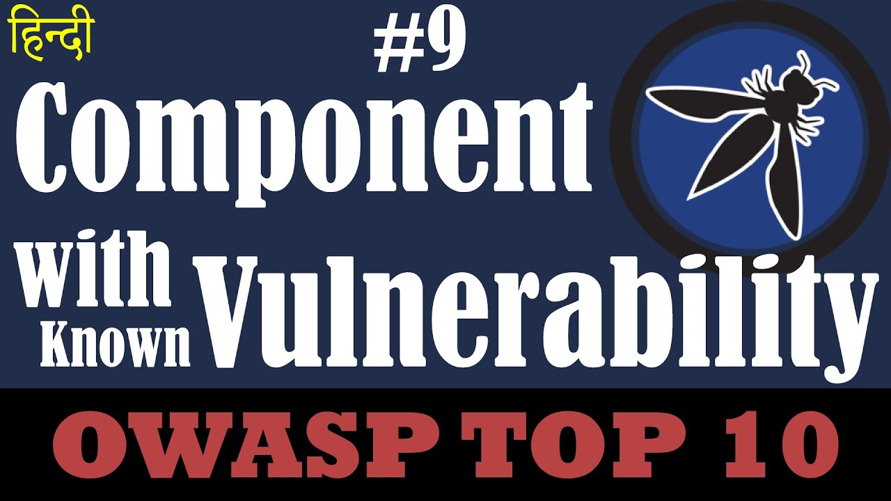 Owasp Top 10 - Components with known Vulnerability | What is Components with known Vulnerability