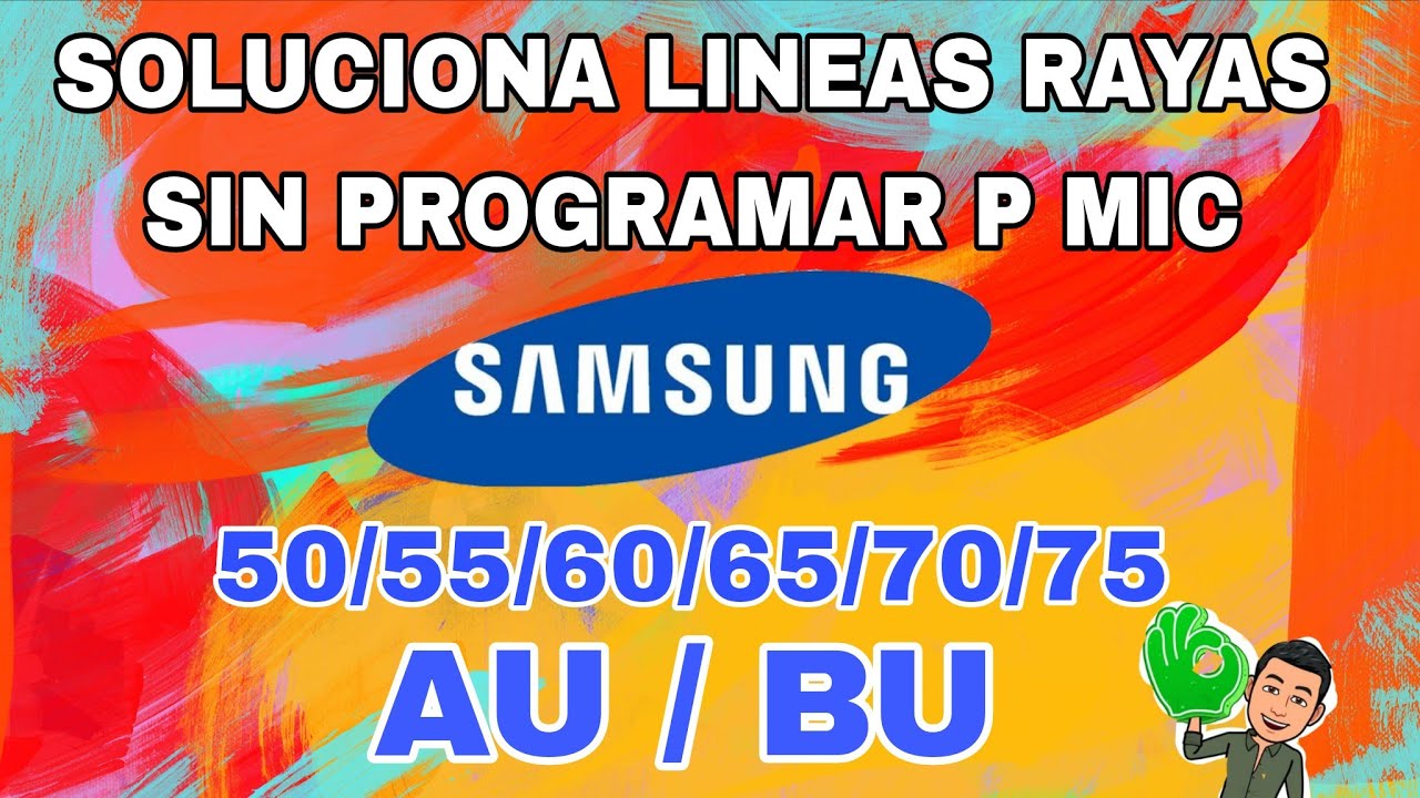 SAMSUNG 50/55/60/65/70/75/AU/BU SOLUCIONA LINEAS COLOR REINICIO
