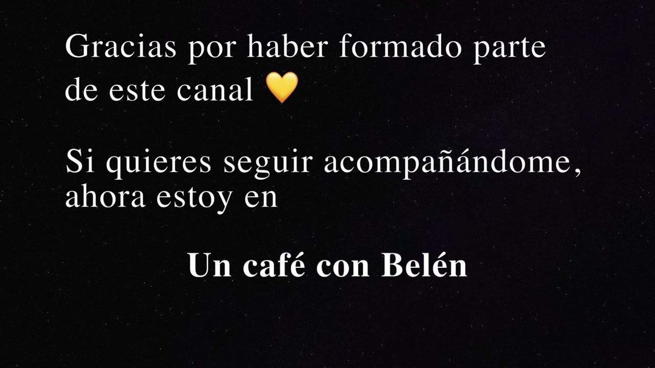 EL FIN DE UNA ETAPA: Adi&oacute;s a este canal ❤️ GRACIAS