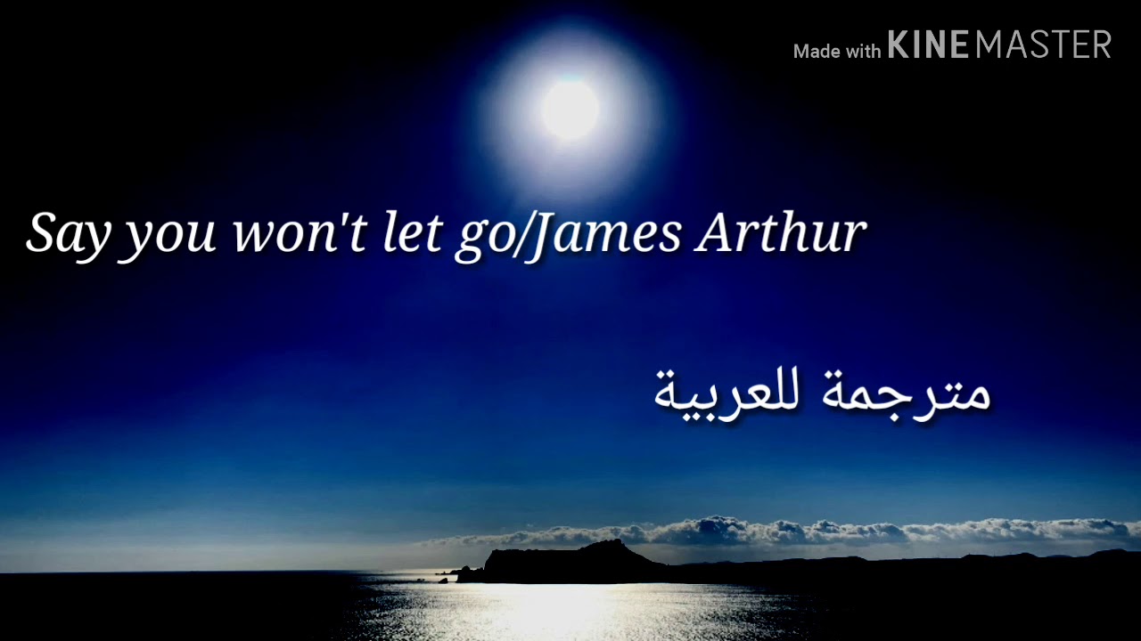 James Arthur-Say you won't let go arabic sub (مترجمة للعربية)