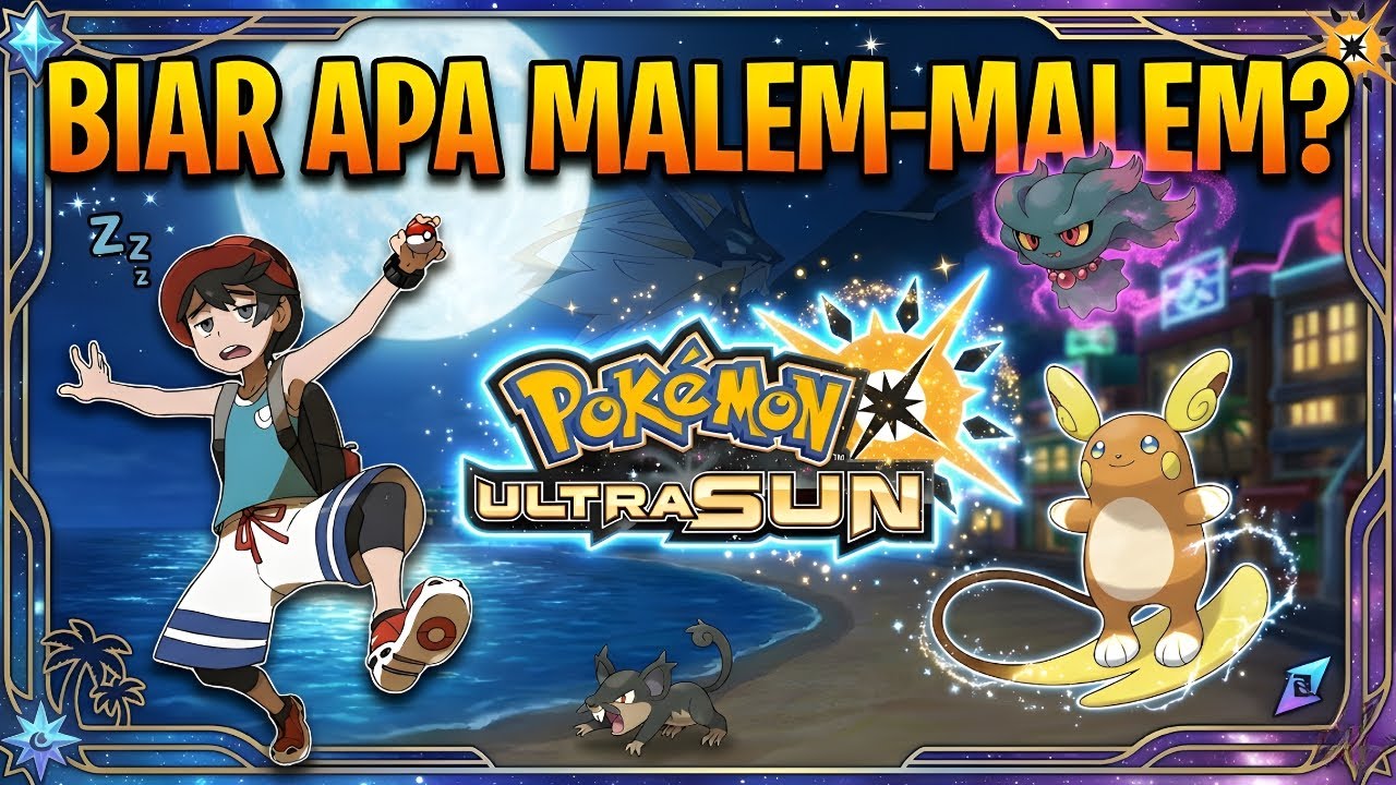 Menjelajah dunia Pokemon Ultra Sun kembali di Malam hari #pokemon