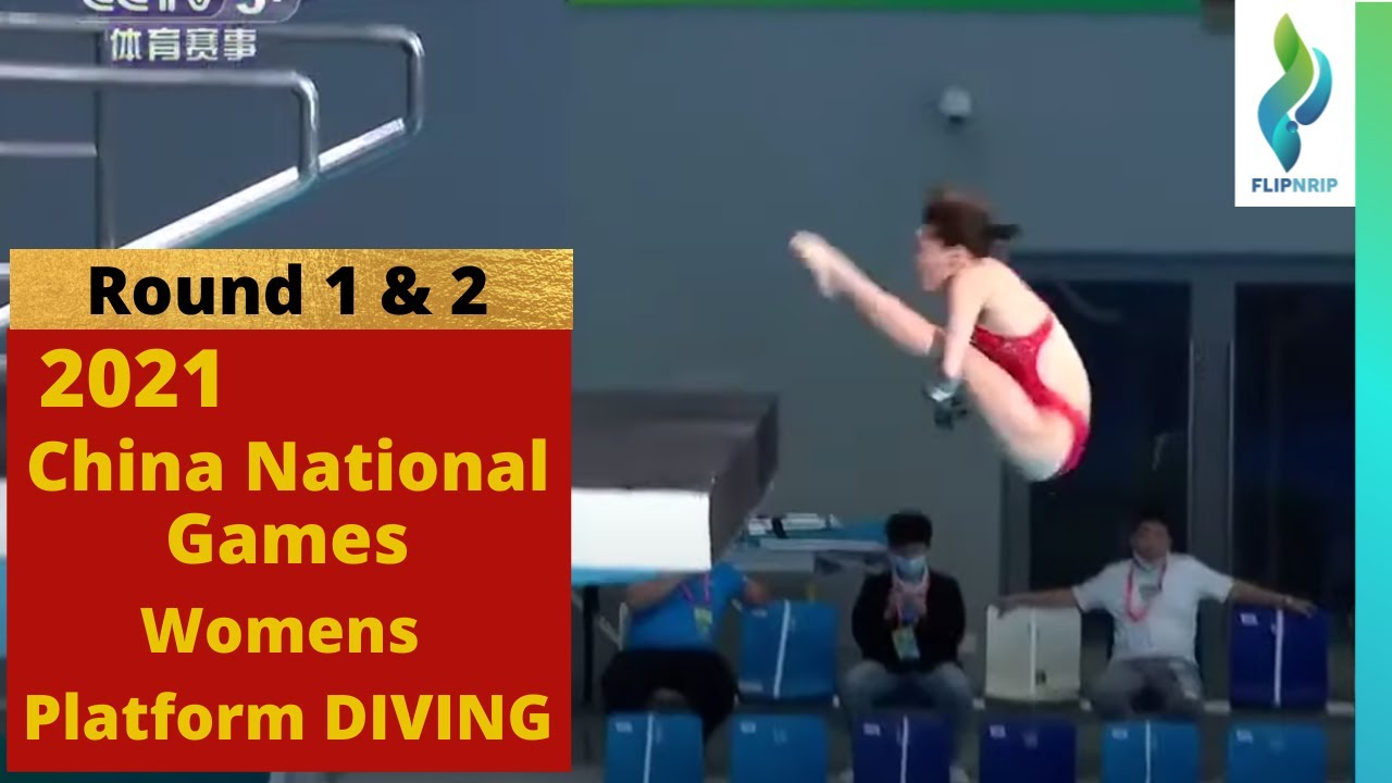 2021 Womens Platform Diving Prelims Rounds 1 & 2 - China National Games