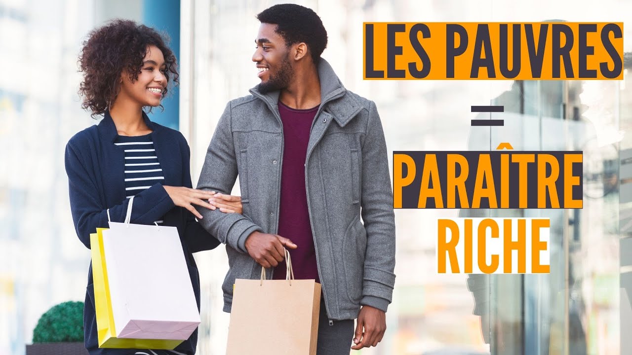 Les pauvres vivent au dessus leurs moyens pour IMPRESSIONNER