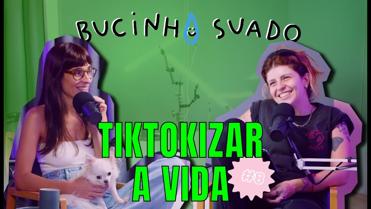 #08 Bucinho Suado - Tiktokizar a Vida com Camila Fremder