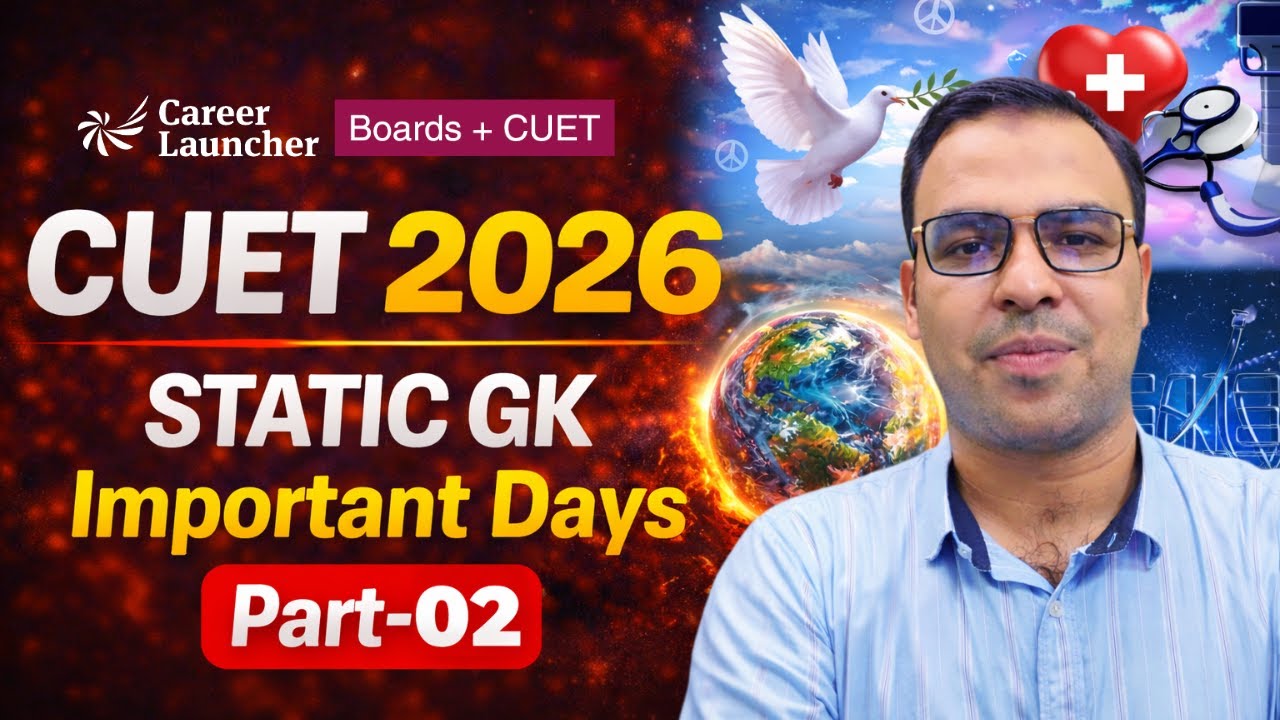 Static GK for CUET 2026 | Important Days Explained | Part 02 | Career Launcher CUET