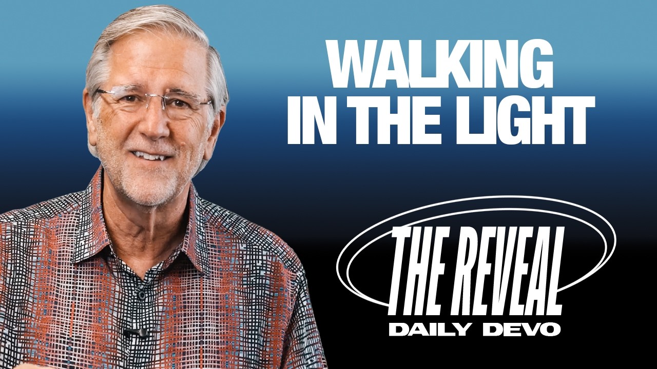 Walking in the Light | John 10:30- John 11:1-13 | Reveal Devo