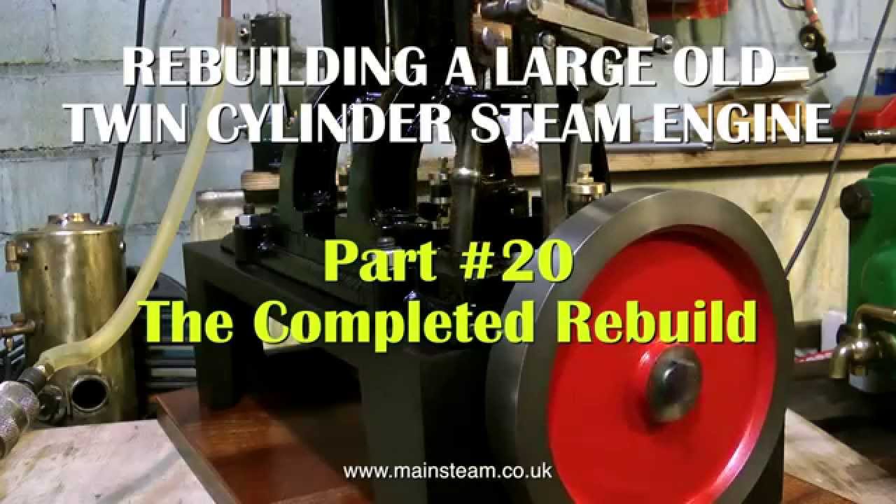 PART #20 - REBUILDING A LARGE OLD TWIN CYLINDER MODEL STEAM ENGINE