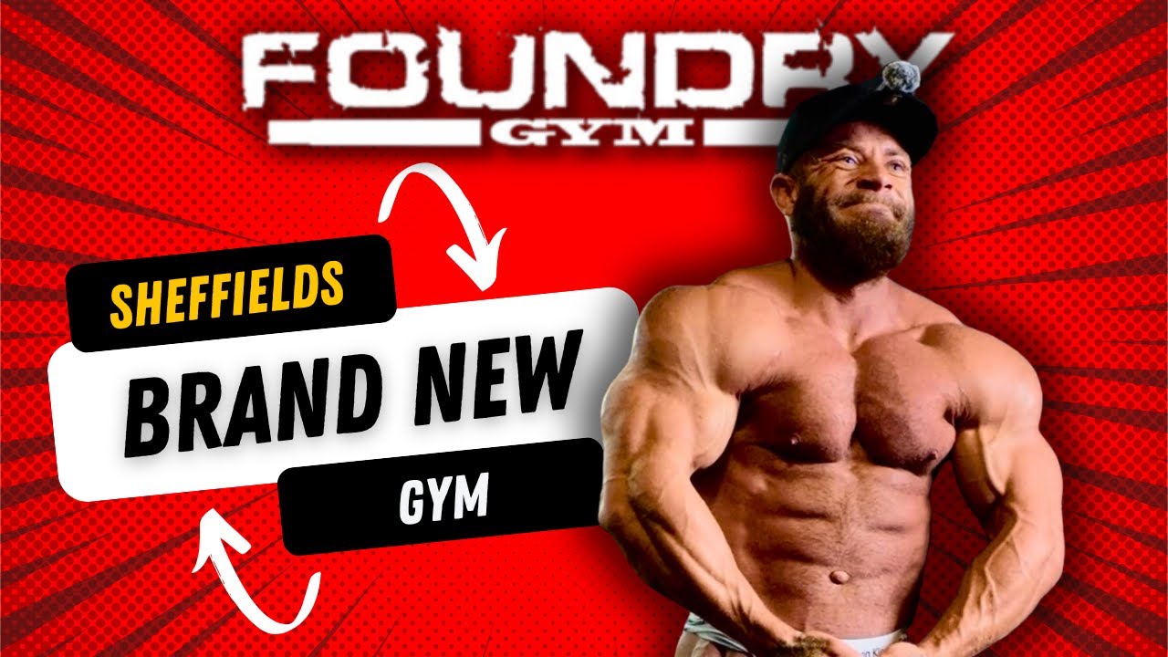 UK GYM TOUR - FOUNDRY SHEFFIELD