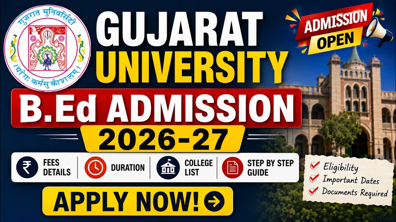 Gujarat University B.Ed Admission 2026-27 🔥 | Fees, Duration, College List | Step-by-Step Guide
