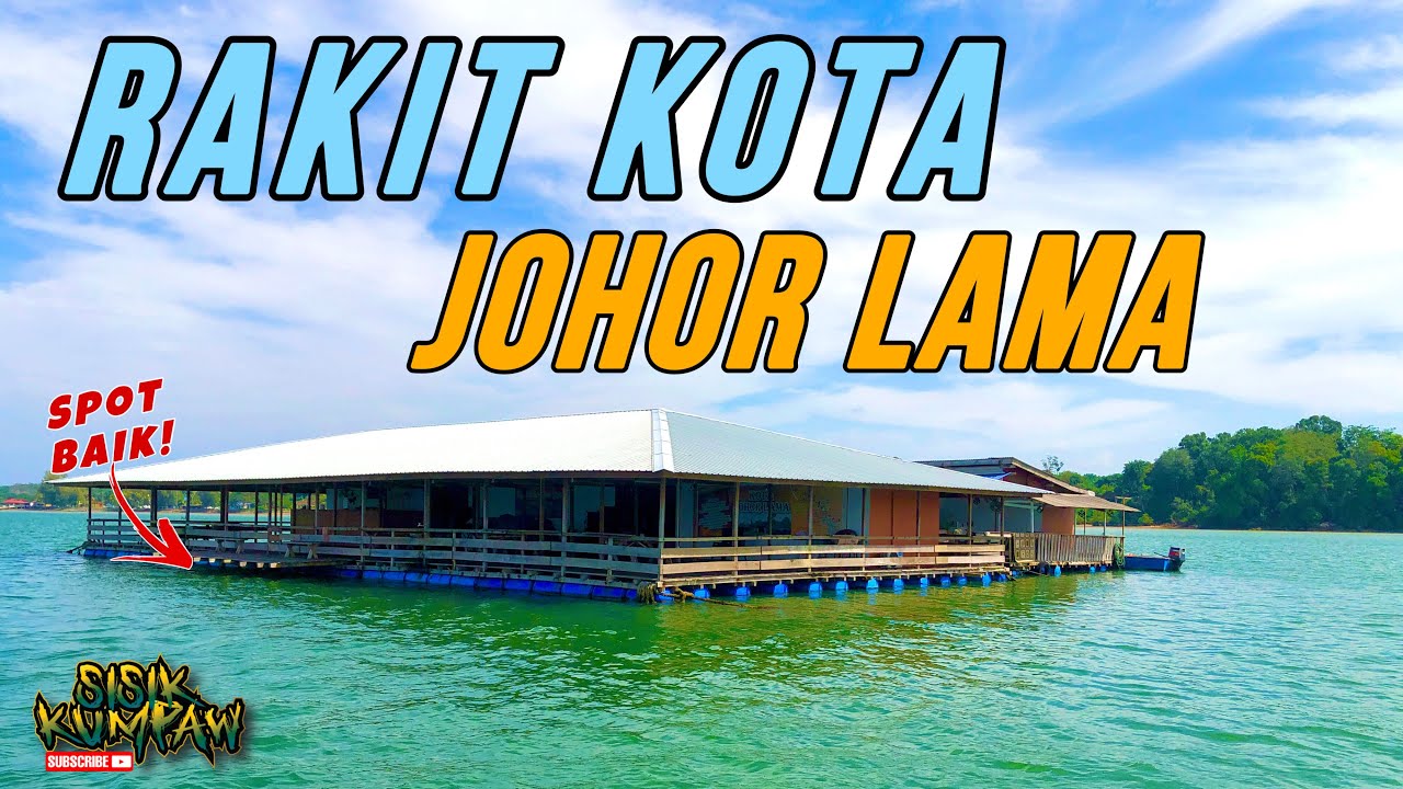 Rakit Kota Johor Lama , Tempat Penuh Sejarah