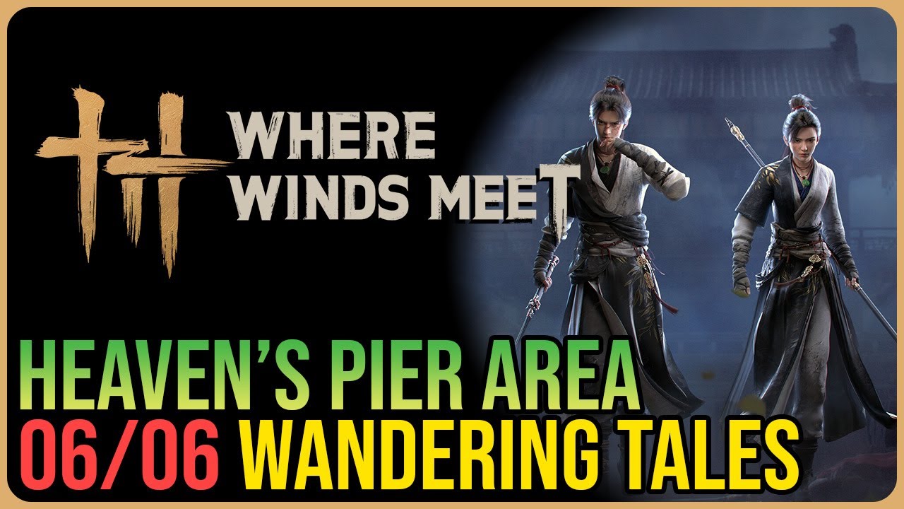 Heaven&rsquo;s Pier &ndash; All Wandering Tales &ndash; Where Winds Meet