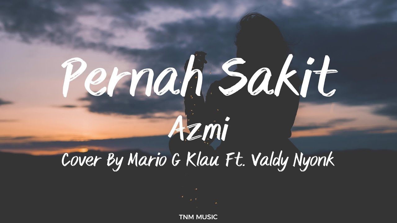 Pernah Sakit - Azmi Cover By Mario G. Klau X Valdy Nyonk | Lirik Lagu
