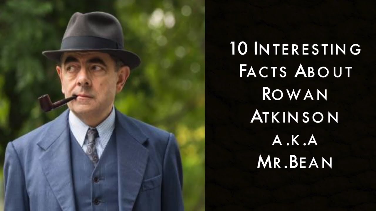 Interesting Facts About Rowan Atkinson 'Mr. Bean' - Nutshell School