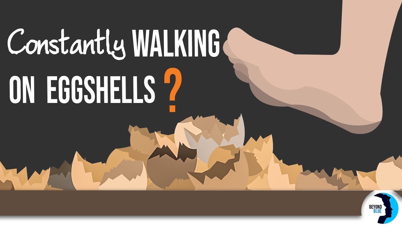 ARE YOU Constantly Walking On Eggshell Around Your Partner?