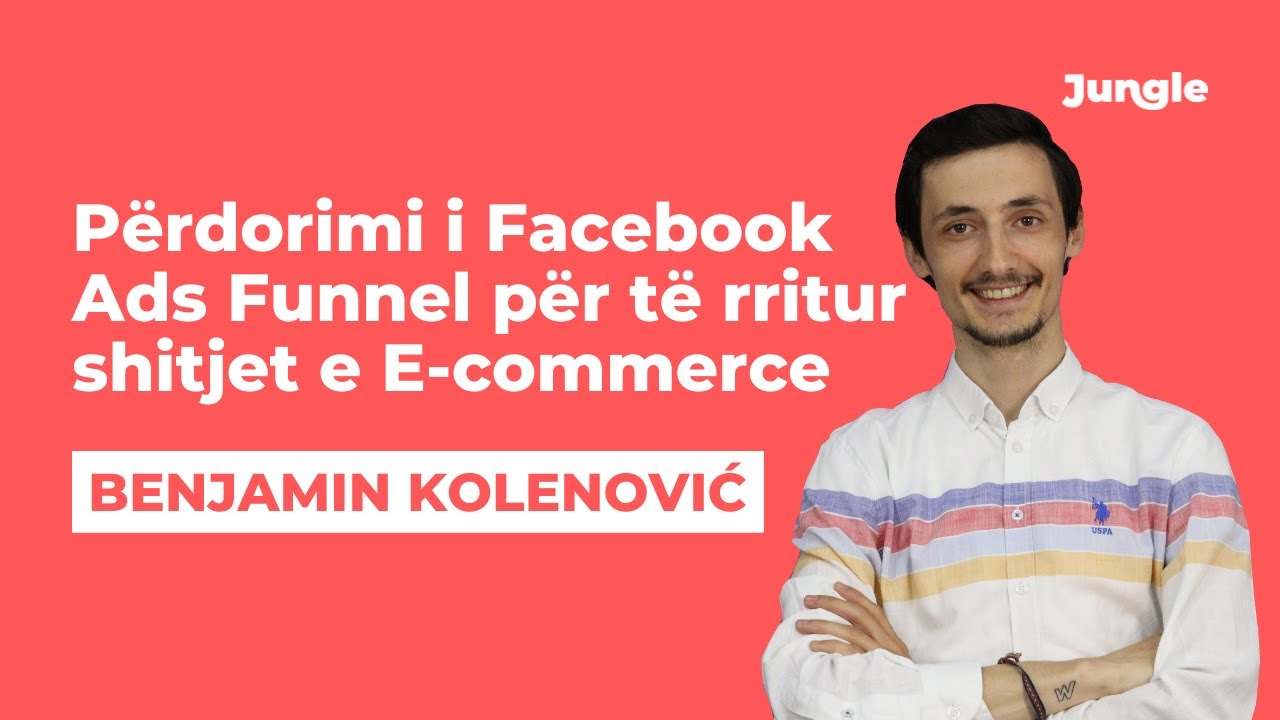 Përdorimi i Facebook Ads Funnel për të rritur shitjet e E-commerce | Benjamin Kolenovic