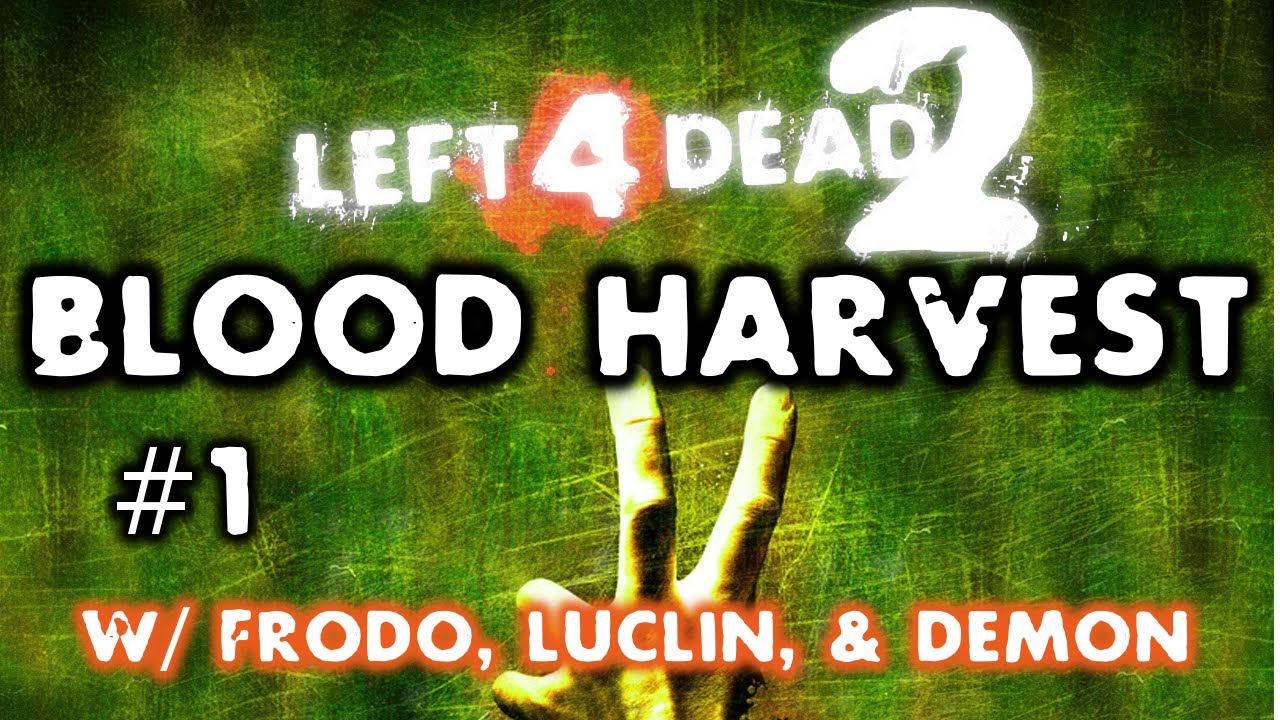 L4D2 Blood Harvest w/ Frodo, Luclin, & Demon Part 1 (HD)
