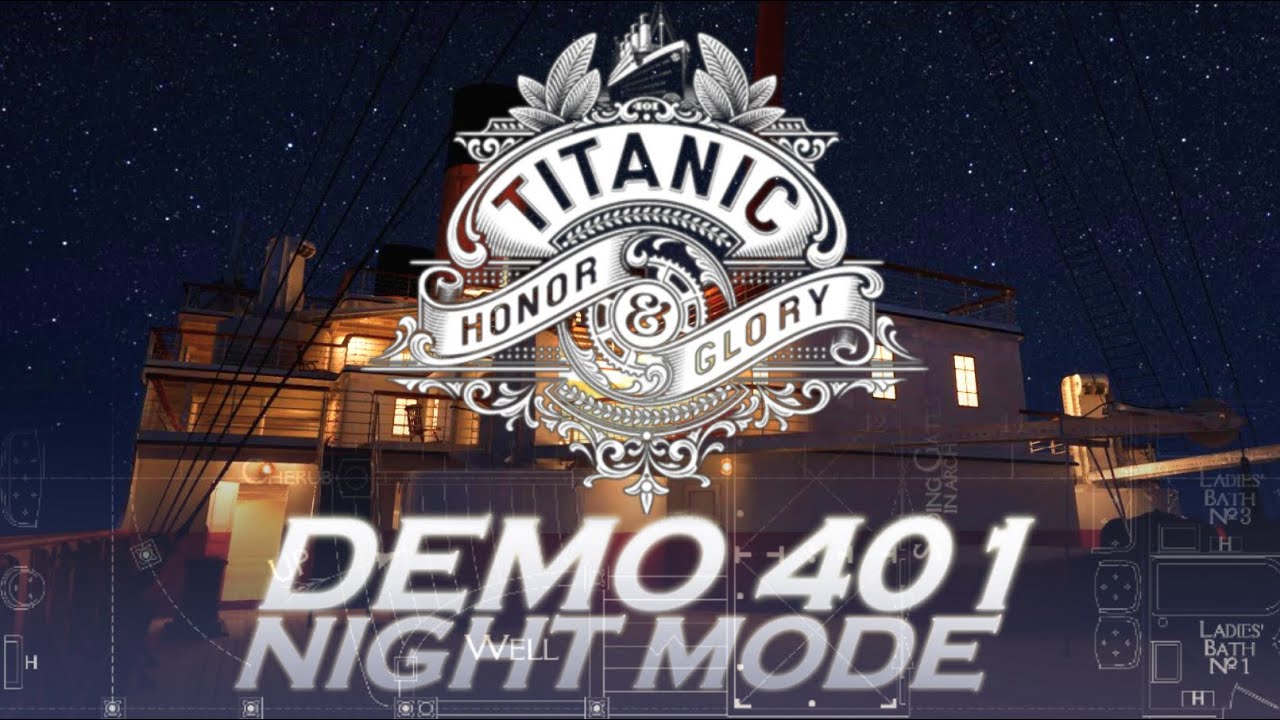 Night Mode | Titanic: Honor & Glory Demo 401