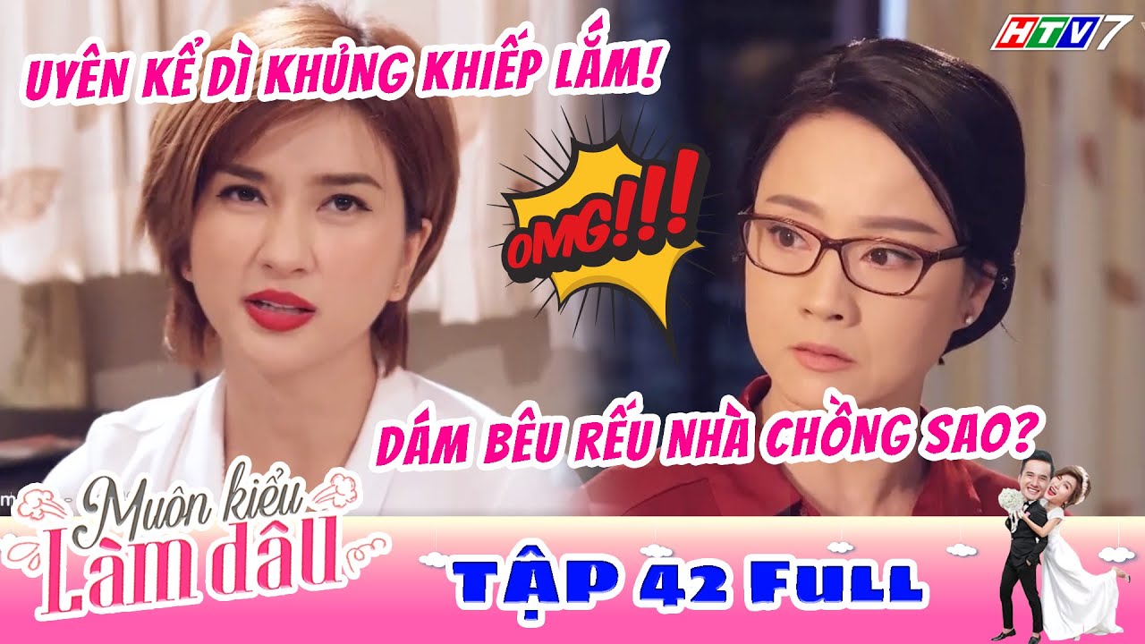 Phim HTV - Mu&ocirc;n Kiểu L&agrave;m D&acirc;u - Tập 42 Full | Phim Mẹ Chồng N&agrave;ng D&acirc;u