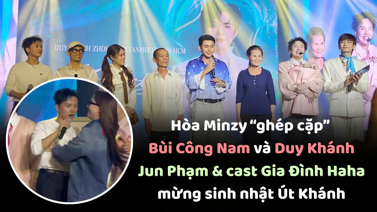 Hòa Minzy ghép cặp Bùi Công Nam và Duy Khánh, Jun Phạm & cast Gia Đình Haha mừng sinh nhật Út Khánh