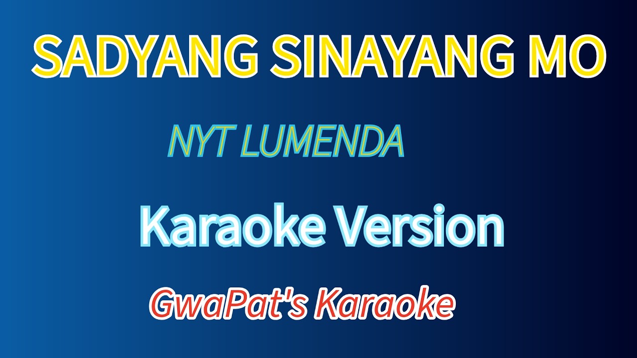 SADYANG SINAYANG MO BY NYT LUMENDA KARAOKE VERSION #karaoke #gwapats
