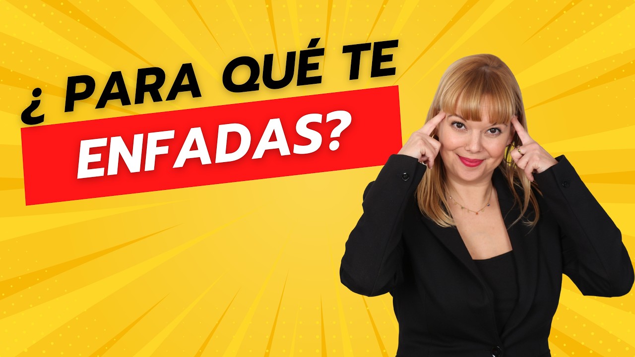 ¿ Para qué te enfadas ?