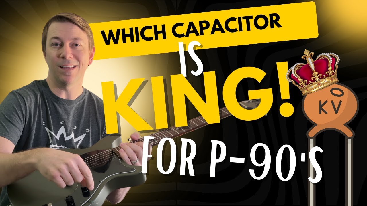 Picking the Right Tone Capacitor (P90 Guitar)
