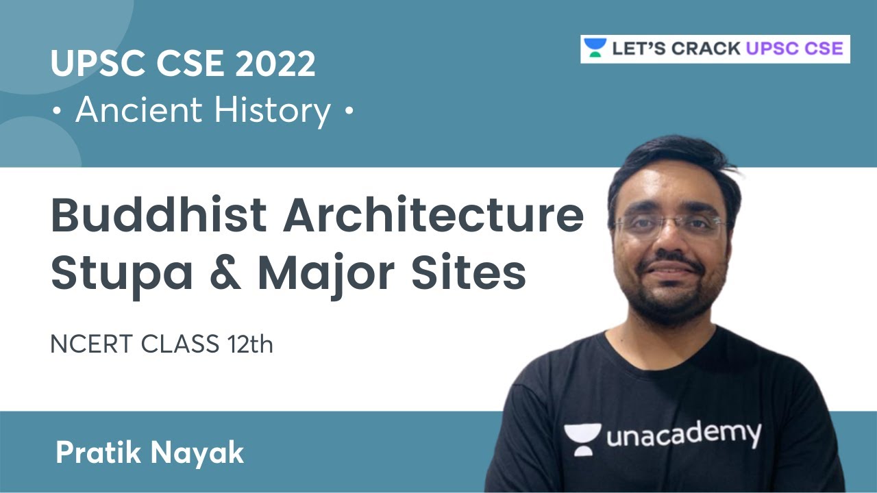 Class 12 History | Ancient India | Buddhist Architecture: Stupa & Major Sites | UPSC CSE.IAS 2022