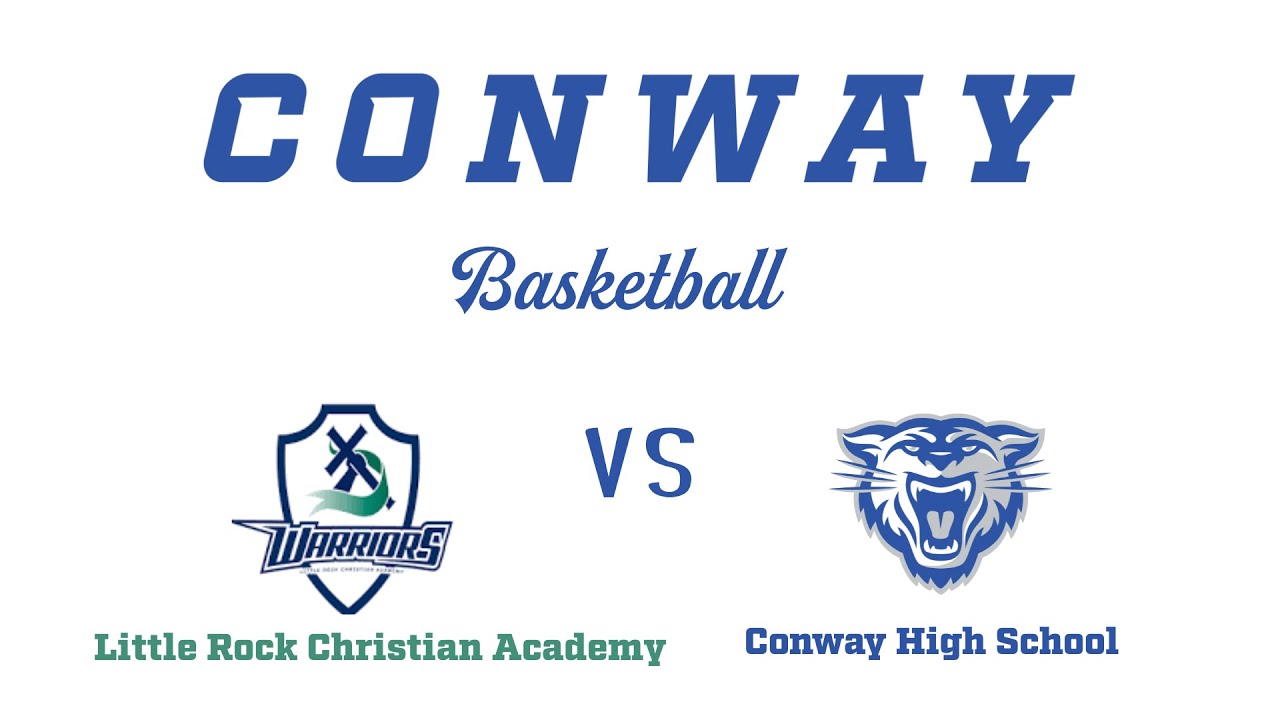 Conway High School Boys basketball vs Little Rock Christian Academy
