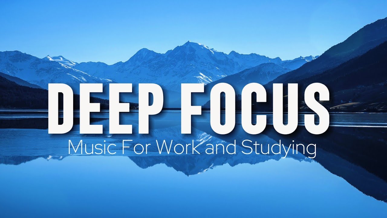 Deep Focus Music To Improve Concentration - Background Ambient Study Music to Concentrate