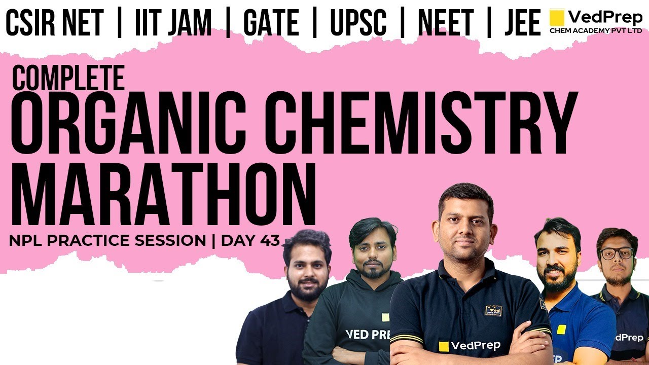 Complete Organic Chemistry Marathon | CSIR NET Chemistry | IIT JAM | GATE | VedPrep Chem Academy