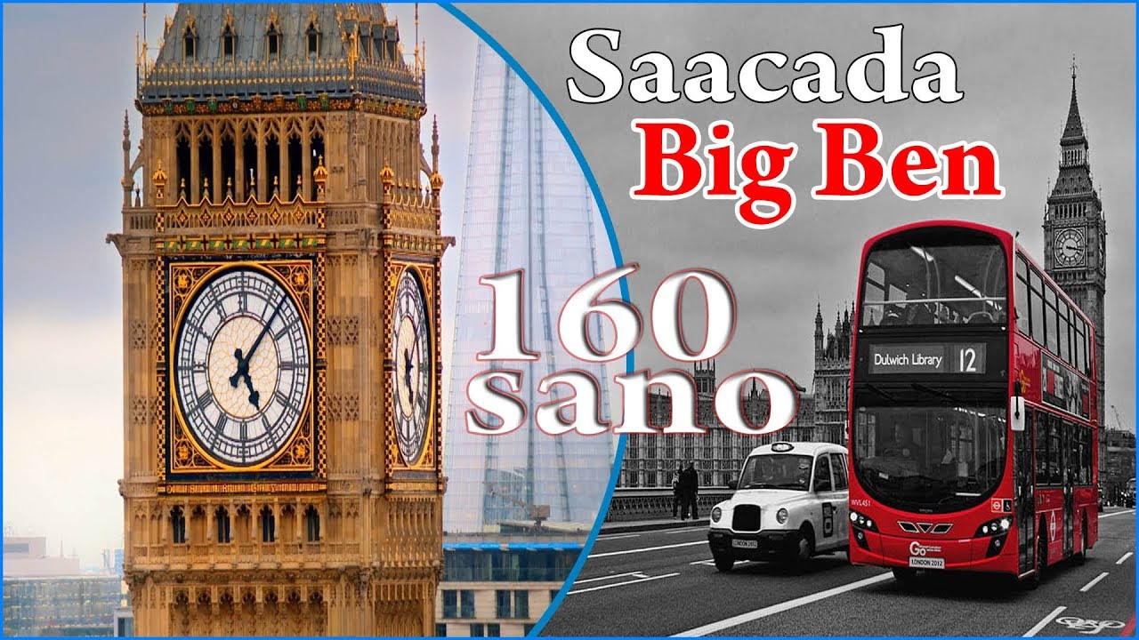 Saacada Big Ben ee Dunidda Caanka ah oo jirsatay 160 sano, Iyo Soomaalidii hore oo BBC-da ...