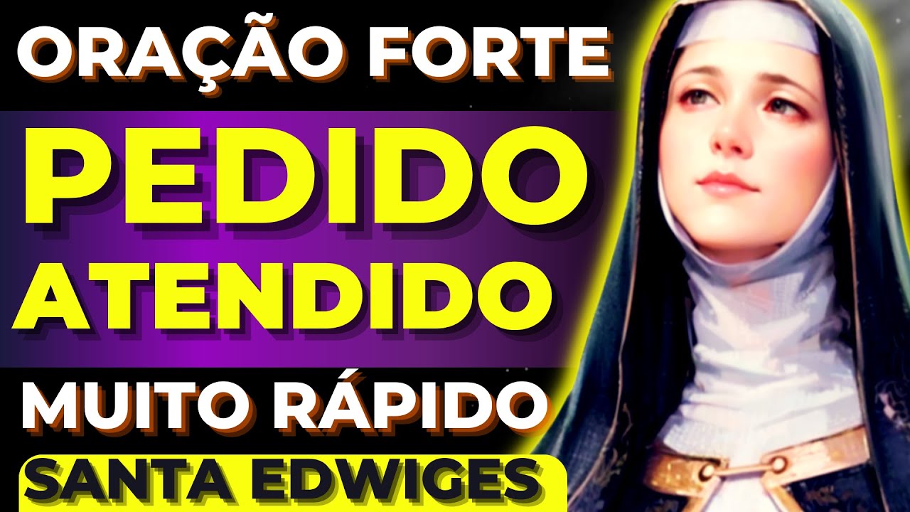 🙏SANTA EDWIGES | ORAÇÃO INFALÍVEL PARA TER PEDIDO ATENDIDO |  🙌MILAGRE FINANCEIRO🙌