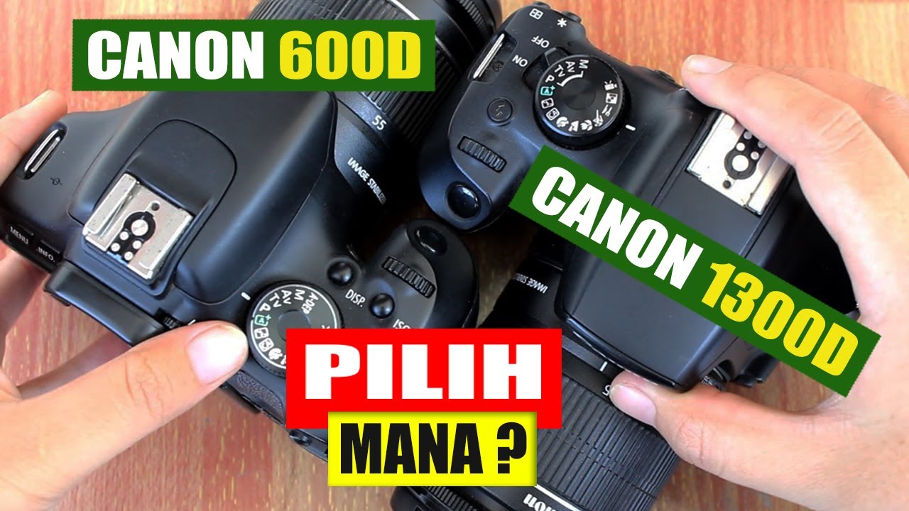 Pilih Canon 600D atau Canon 1300D ?