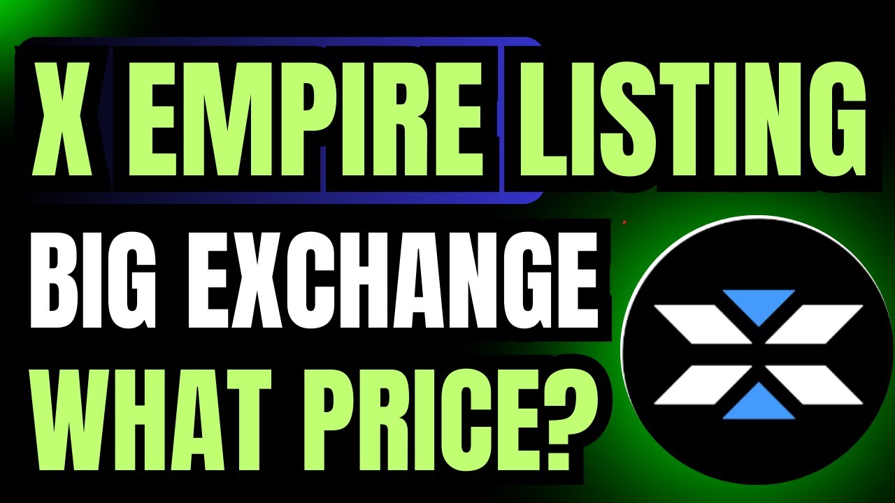 X Empire Listing Date On Big Exchanges - X Empire Airdrop Price Prediction - X Empire Price