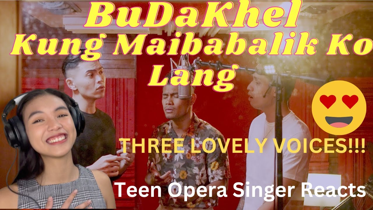 Teen Opera Singer Reacts To BuDaKhel - Kung Maibabalik Ko Lang